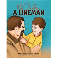 My Daddy's a Lineman by Rashonne Founts-Saenz, 9781398484153