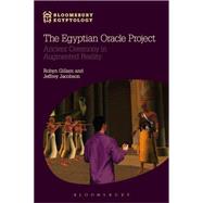 The Egyptian Oracle Project Ancient Ceremony in Augmented Reality by Gillam, Robyn; Jacobson, Jeffrey; Reeves, Nicholas, 9781474234153