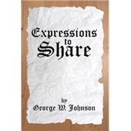 Expressions to Share by Johnson, George W., 9781499084153