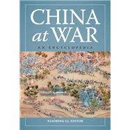 China at War: An Encyclopedia by Li, Xiaobing, 9781598844153