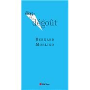 Eloge du dgout by Bernard Morlino, 9782268074153
