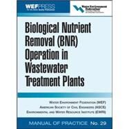 Biological Nutrient Removal (BNR) Operation in Wastewater Treatment Plants WEF Manual of Practice No. 30 by Water Environment Federation, 9780071464154