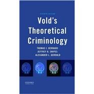 Vold's Theoretical Criminology by Bernard, Thomas J.; Snipes, Jeffrey B.; Gerould, Alexander L.; Vold, George B., 9780199964154