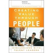 Creating Value Through People : Discussions with Talent Leaders by Mercer LLC, 9780470124154