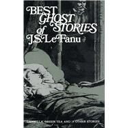 Best Ghost Stories of J. S. LeFanu by LeFanu, J. Sheridan, 9780486204154