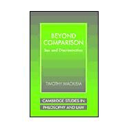 Beyond Comparison: Sex and Discrimination by Timothy Macklem, 9780521534154