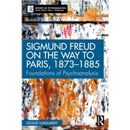 Sigmund Freud on the Way to Paris, 1873-1885 by Giosu� Ghisalberti, 9781003664154