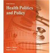 Health Politics and Policy by Morone, James; Ehlke, Dan, 9781111644154