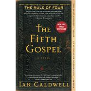 The Fifth Gospel A Novel by Caldwell, Ian, 9781451694154