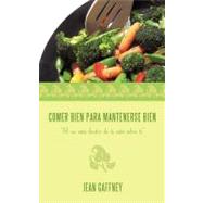 Comer Bien para Mantenerse Bien : Si No Esta Dentro de Ti, Esta Sobre Ti by Gaffney, Jean, 9781468524154