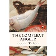 The Compleat Angler by Walton, Izaak, 9781507504154
