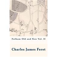 Fulham Old and New by Feret, Charles James; Wood, Michael, 9781519794154