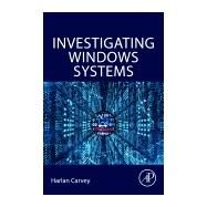 Investigating Windows Systems by Carvey, Harlan, 9780128114155