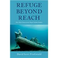 Refuge beyond Reach How Rich Democracies Repel Asylum Seekers by FitzGerald, David Scott, 9780190874155