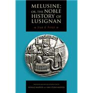 Melusine; Or, the Noble History of Lusignan by D'arras, Jean; Maddox, Donald; Sturm-Maddox, Sara, 9780271054155