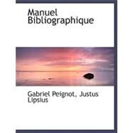 Manuel Bibliographique by Peignot, Gabriel; Lipsius, Justus, 9780554504155
