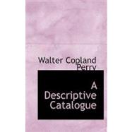 A Descriptive Catalogue by Perry, Walter Copland, 9780554744155