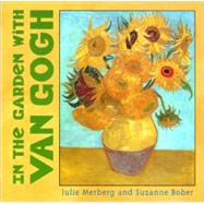 In the Garden With Van Gogh by Merberg, Julie; Bober, Suzanne, 9780811834155