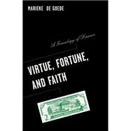 Virtue, Fortune, And Faith by Goede, Marieke de, 9780816644155