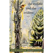 The Audible and the Evident by Hanson, Julie, 9780821424155