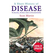 A Short History of Disease Plagues, Poxes and Civilisations by Martin, Sean, 9780857304155