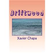 Driftwood by Chapa, Xavier, 9781502544155