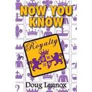 Now You Know Royalty by Lennox, Doug, 9781554884155