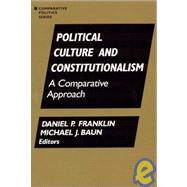 Political Culture and Constitutionalism: A Comparative Approach: A Comparative Approach by Franklin,Daniel P., 9781563244155