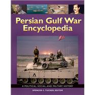 Persian Gulf War Encyclopedia by Tucker, Spencer C.; Crane, Conrad C., 9781610694155