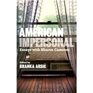 American Impersonal: Essays with Sharon Cameron by Arsic, Branka, 9781623564155