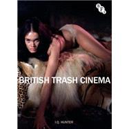British Trash Cinema by Hunter, I.Q., 9781844574155
