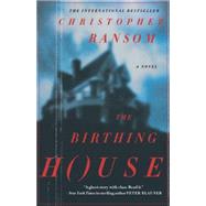 The Birthing House A Novel by Ransom, Christopher, 9780312624156