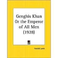 Genghis Khan or the Emperor of All Men 1928 by Lamb, Harold, 9780766144156