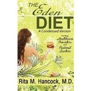 The Eden Diet: A Condensed Version by Hancock, Rita M., M.d., 9780982034156