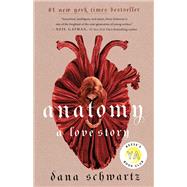 Anatomy: A Love Story by Dana Schwartz, 9781250774156