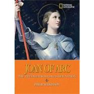 World History Biographies: Joan of Arc The Teenager Who Saved Her Nation by WILKINSON, PHILIP, 9781426304156