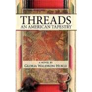 Threads : An American Tapestry by Hukle, Gloria Waldron, 9781438974156