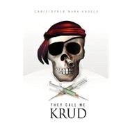 They Call Me Krud by Kudela, Christopher, 9781450064156