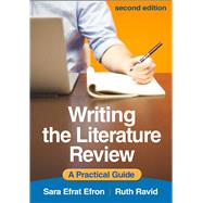 Writing the Literature Review A Practical Guide by Efron, Sara Efrat; Ravid, Ruth, 9781462564156