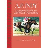 A.P. Indy by Lenny Shulman, 9781985904156
