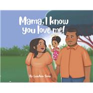 Mama, I Know You Love Me! by Sims, LeeAnn, 9798350984156