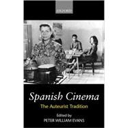 Spanish Cinema The Auteurist Tradition by Evans, Peter William, 9780198184157