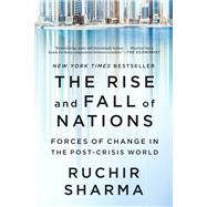 The Rise and Fall of Nations Forces of Change in the Post-Crisis World by Sharma, Ruchir, 9780393354157