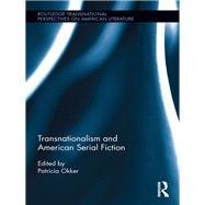 Transnationalism and American Serial Fiction by Okker; Patricia, 9780415744157