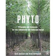 Phyto: Principles and Resources for Site Remediation and Landscape Design by Kennan; Kate, 9780415814157