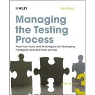 Managing the Testing Process Practical Tools and Techniques for Managing Hardware and Software Testing by Black, Rex, 9780470404157
