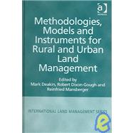 Methodologies, Models and Instruments for Rural and Urban Land Management by Deakin,Mark;Dixon-Gough,Robert, 9780754634157