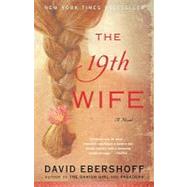 The 19th Wife A Novel by Ebershoff, David, 9780812974157