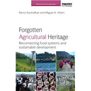 Forgotten Agricultural Heritage: Reconnecting food systems and sustainable development by Koohafkan; Parviz, 9781138204157