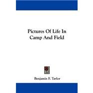 Pictures of Life in Camp and Field by Taylor, Benjamin F., 9781430494157